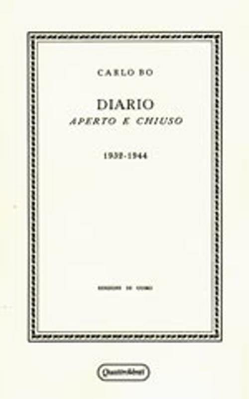 Diario aperto e chiuso. 1932-1944 (rist. anast. Milano, 1945) - Carlo Bo -  Libro - Quattroventi - | IBS