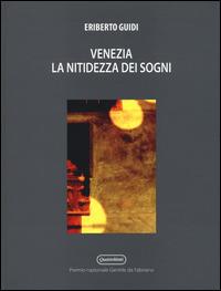 Venezia. La nitidezza dei sogni - Eriberto Guidi - copertina