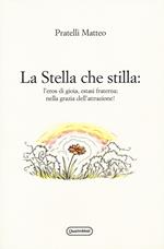 La stella che stilla: l'eros di gioia, estasi fraterna; nella grazia dell'attrazione!