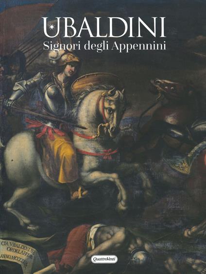 Ubaldini. Signori degli Appennini. Ediz. illustrata - copertina