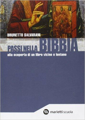 Passi nella Bibbia. Per le Scuole superiori - Brunetto Salvarani - copertina