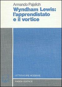 Wyndham Lewis: l'apprendistato e il vortice - Armando Pajalich - copertina