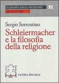 Schleiermacher e la filosofia della religione - Sergio Sorrentino - copertina