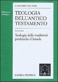 Teologia dell'Antico Testamento. Vol. 2: Teologia delle tradizioni profetiche d'israele - Gerhard von Rad - copertina