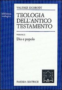 Teologia dell'Antico Testamento. Vol. 1: Dio e popolo. - Walther Eichrodt - copertina