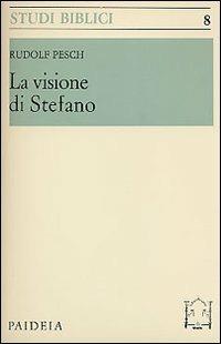 La visione di Stefano - Rudolf C. Pesch - copertina