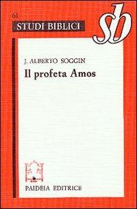 Il profeta Amos - J. Alberto Soggin - copertina
