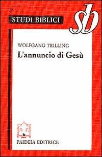 L'annuncio di Gesù. Orientamenti esegetici - Wolfgang Trilling - copertina