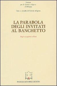 La parabola degli invitati al banchetto. Dagli evangelisti a Gesù - copertina