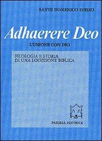 Adhaerere Deo. L'unione con Dio. Filologia e storia di una locuzione biblica - Sante D. Sfriso - copertina