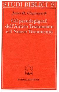 Gli pseudoepigrafi dell'Antico Testamento e il Nuovo Testamento. Prolegomena allo studio delle origini cristiane - James H. Charlesworth - copertina