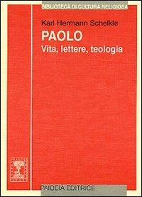 Paolo. Vita, lettere, teologia - K. Hermann Schelkle - copertina