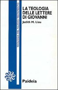 La teologia delle Lettere di Giovanni - Judith M. Lieu - copertina