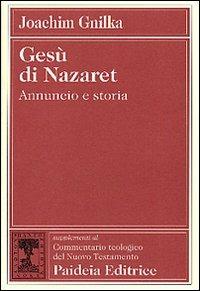 Gesù di Nazaret. Annuncio e storia - Joachim Gnilka - copertina