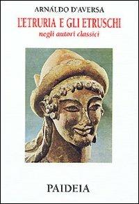 L'etruria e gli etruschi negli autori classici - Arnaldo D'Aversa - copertina