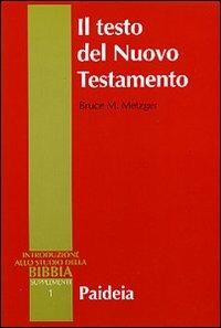 Il testo del Nuovo Testamento. Trasmissione, corruzione e restituzione - Bruce M. Metzger - copertina