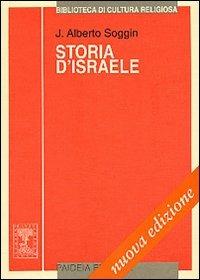 Storia d'Israele. Introduzione alla storia d'Israele e Giuda dalle origini alla rivolta di Bar Kochbà - J. Alberto Soggin - copertina