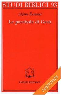 Le parabole di Gesù. Come leggerle, come comprenderle - Alfons Kemmer - copertina