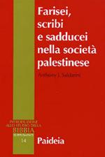 Farisei, scribi e sadducei nella società palestinese. Ricerca sociologica