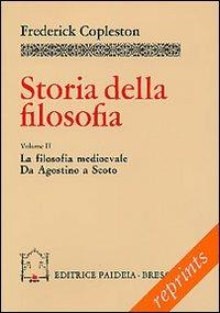 Storia della filosofia. Vol. 2: La filosofia medievale. Da Agostino a Scoto, - Frederick Copleston - copertina