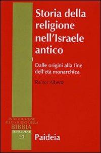 Storia della religione nell'Israele antico. Vol. 1: Dalle origini alla fine dell'età monarchica - Rainer Albertz - copertina