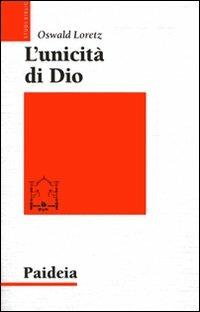 L'unicità di Dio. Un modello argomentativo orientale per l'«Ascolta, Israele!» - Oswald Loretz - copertina