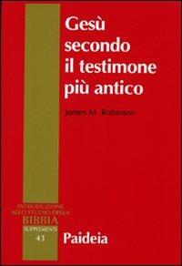 Gesù secondo il testimone più antico - James M. Robinson - copertina