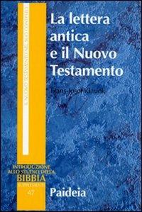 La lettera antica e il Nuovo Testamento. Guida al contesto e all'esegesi - Hans-Josef Klauck - copertina