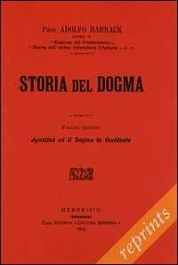 Image of Manuale di storia del dogma (rist. anast. 1914). Vol. 5: Agostino e il Dogma in Occidente.