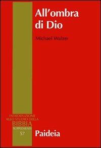 All'ombra di Dio. Politica nella Bibbia ebraica - Michael Walzer - copertina