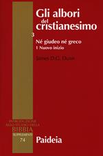 Gli albori del cristianesimo. Vol. 3\1: Né giudeo né greco. Nuovo inizio.
