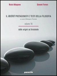  nuovo protagonisti e testi della filosofia. Vol. 1A-1B: Dalle origini alla scolastica. Per le Scuole superiori