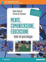 Mente, comunicazione, educazione. Temi di psicologia. Per il Licei e gli Ist. magistrali. Con espansione online