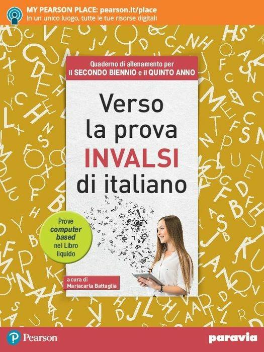 Verso la prova INVALSI di italiano. Per le Scuole superiori. Con espansione  online - M. Battaglia - Libro - Paravia 