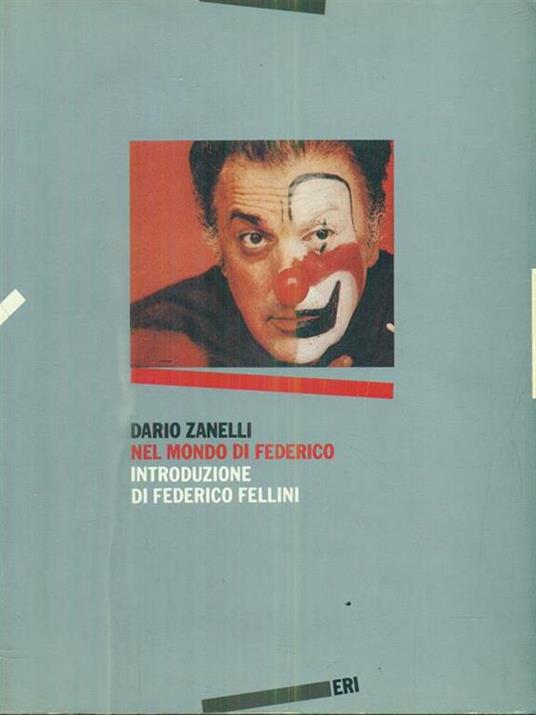 Nel mondo di Federico: Fellini di fronte al suo cinema - Dario Zanelli - 2