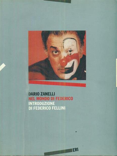 Nel mondo di Federico: Fellini di fronte al suo cinema - Dario Zanelli - copertina