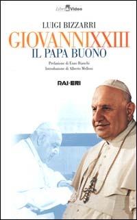 Giovanni XXIII. Il papa buono. Con videocassetta - Luigi Bizzarri - copertina