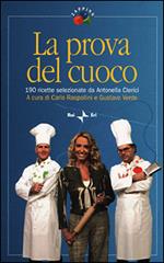 La prova del cuoco. 190 ricette selezionate da Antonella Clerici