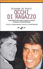 Occhi di ragazzo. Cronache di vita, amore, cinema e canzoni d'intorno a Gianni Morandi