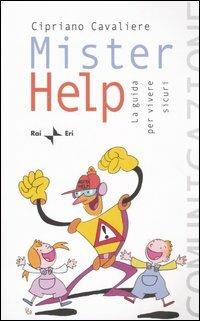 Mister help. La guida per vivere sicuri - Cipriano Cavaliere - copertina