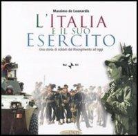 L'Italia e il suo esercito. Una storia di soldati dal Risorgimento ad oggi. Con CD-ROM - Massimo De Leonardis - copertina