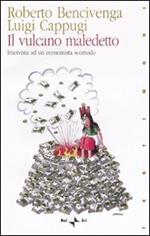 Il vulcano maledetto. Intervista ad un economista scomodo