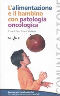 L'alimentazione e il bambino con patologia oncologica. Workshop (Roma, 19 febbraio 2007) - copertina