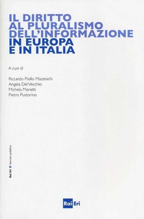 Il diritto al pluralismo dell'informazione in Europa e in Italia - copertina