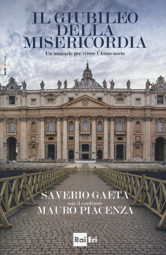 Il giubileo della misericordia. Un manuale per vivere l'anno santo - Saverio Gaeta,Mauro Piacenza - copertina