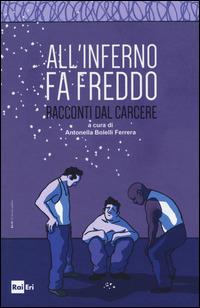 All'inferno fa freddo. Racconti dal carcere - copertina