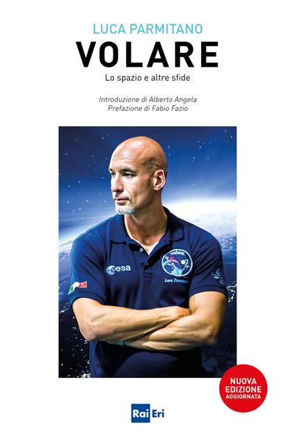 Volare. Lo spazio e altre sfide. Nuova ediz. - Luca Parmitano - copertina