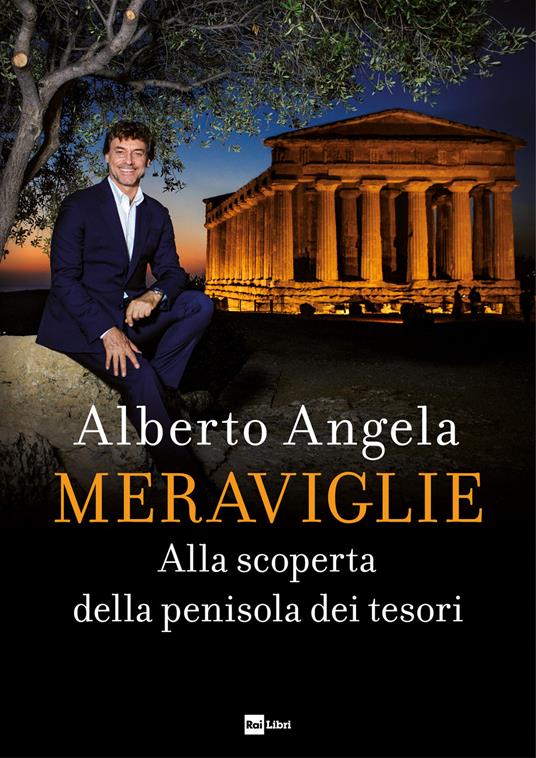 Meraviglie. Alla scoperta della penisola dei tesori - Alberto Angela - copertina