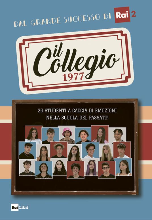 Il Collegio 1977. 20 studenti a caccia di emozioni nella scuola del passato! - copertina