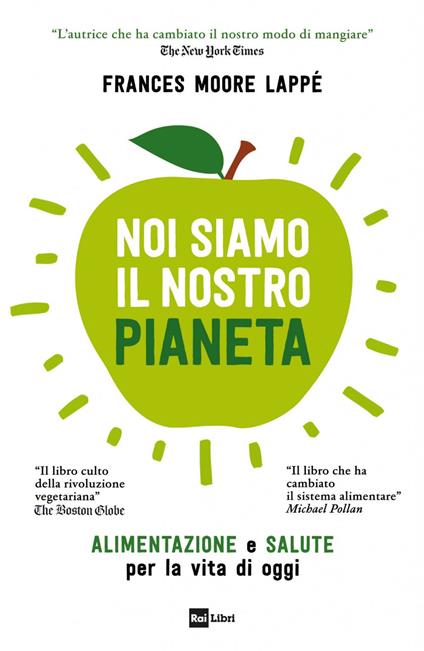 Noi siamo il nostro pianeta. Alimentazione e salute per la vita di oggi - Frances Moore Lappé - copertina